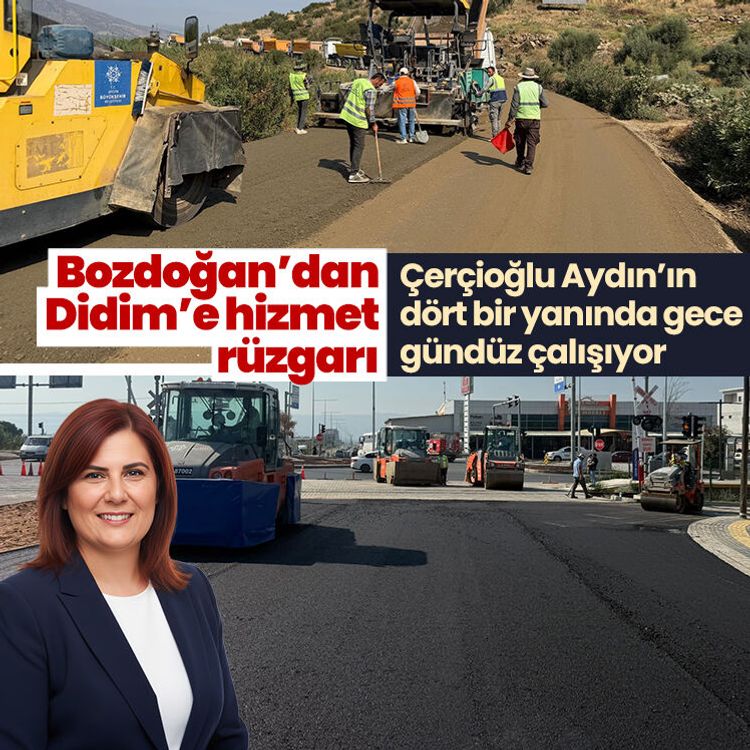 Bozdoğan’dan Didim’e hizmet rüzgarı: Çerçioğlu Aydın’ın dört bir yanında gece gündüz çalışıyor