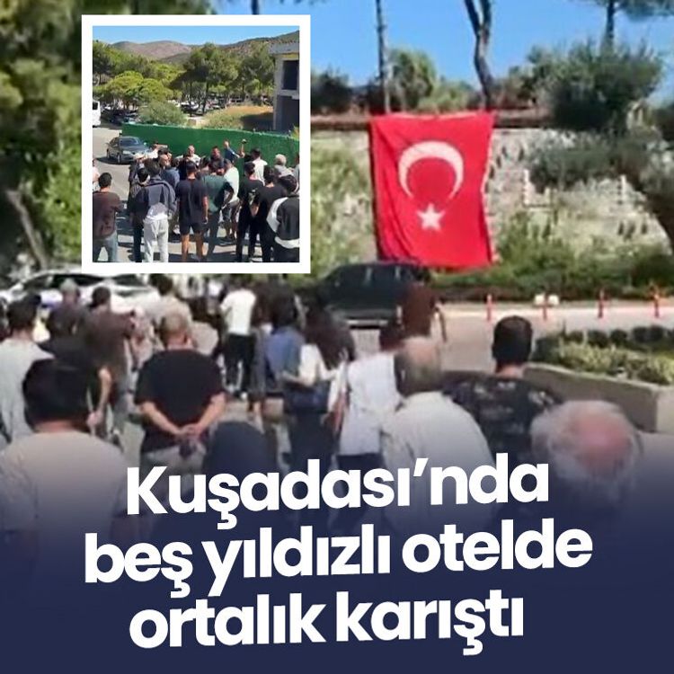 Kuşadası’nda beş yıldızlı otelde ortalık karıştı