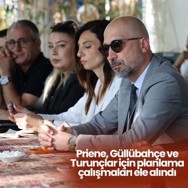 Priene, Güllübahçe ve Turunçlar için planlama çalışmaları ele alındı