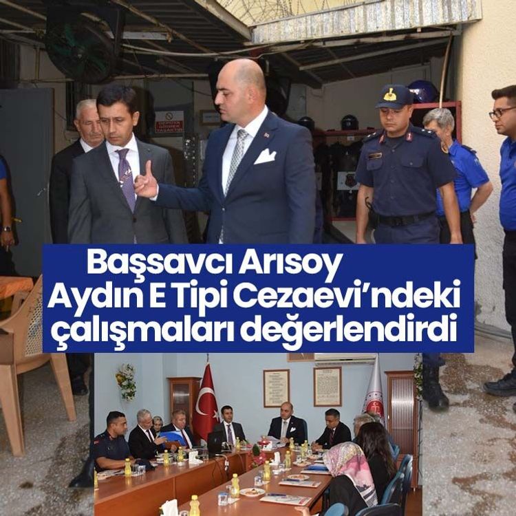 Başsavcı Arısoy Aydın E Tipi Cezaevi’ndeki çalışmaları değerlendirdi