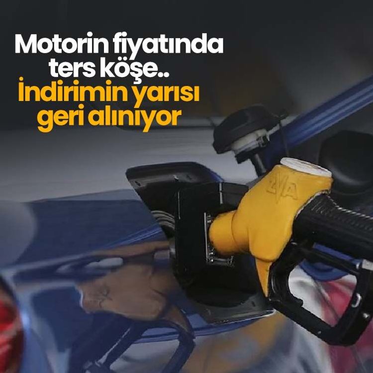 Motorin fiyatında ters köşe.. İndirimin yarısı geri alınıyor