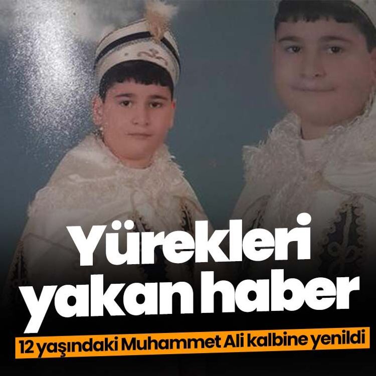 Yürekleri yakan haber: 12 yaşındaki Muhammet Ali kalbine yenildi