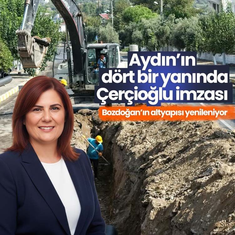 Aydın’ın dört bir yanında Çerçioğlu imzası: Bozdoğan’ın altyapısı yenileniyor