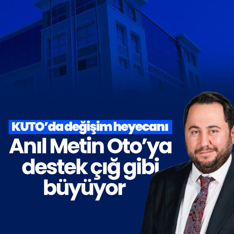 KUTO’da değişim heyecanı: Anıl Metin Oto’ya destek çığ gibi büyüyor