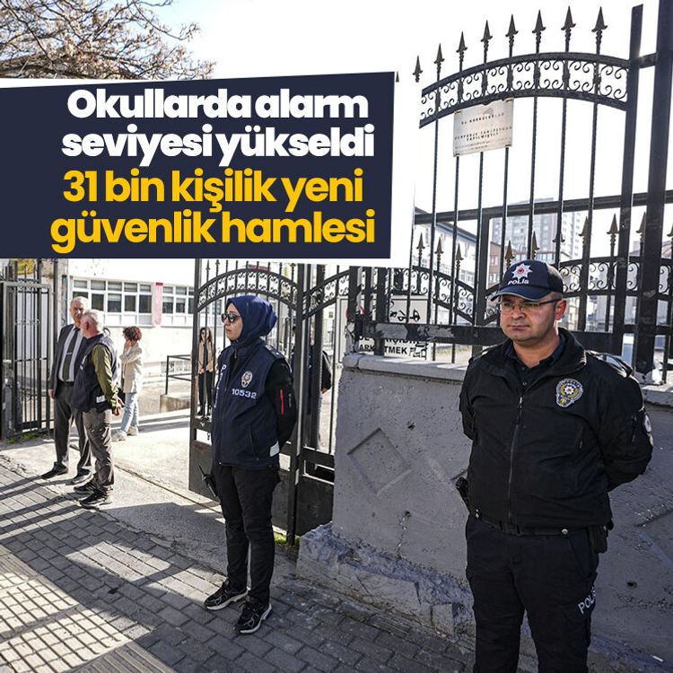 Okullarda alarm seviyesi yükseldi.. 31 bin kişilik yeni güvenlik hamlesi