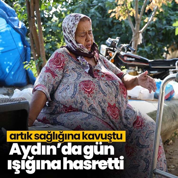 Aydın’da gün ışığına hasretti, artık sağlığına kavuştu
