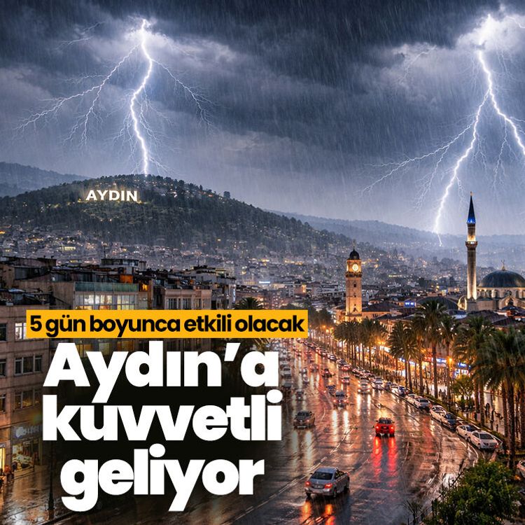 Meteoroloji uyardı: Aydın 5 gün boyunca gök gürültülü sağanak yağışın etkisinde kalacak
