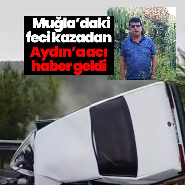Muğla’daki feci kazadan Aydın’a acı haber geldi