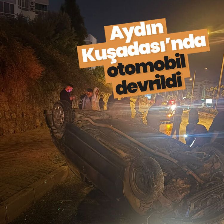 Aydın Kuşadası’nda otomobil devrildi