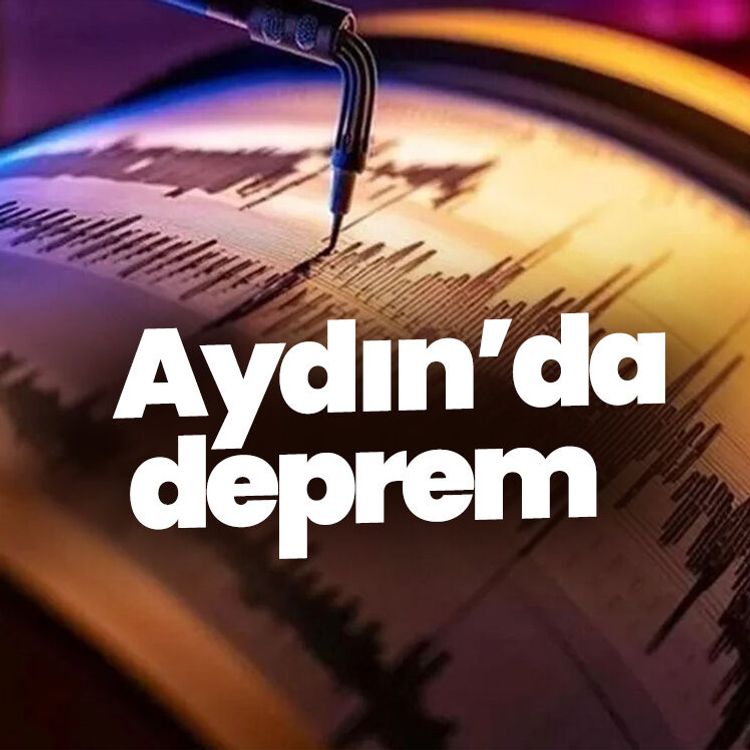 Aydın’da deprem.. Merkez üssü ve büyüklüğü açıklandı
