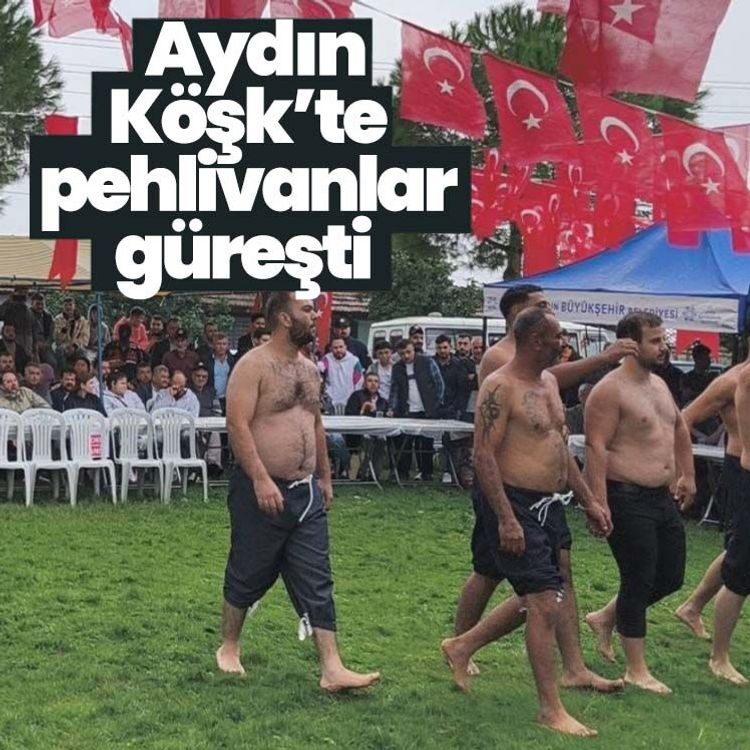 Aydın Köşk’te pehlivanlar güreşti