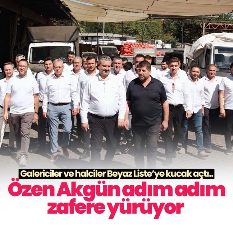 Galericiler ve halciler Beyaz Liste’ye kucak açtı.. Özen Akgün adım adım zafere yürüyor