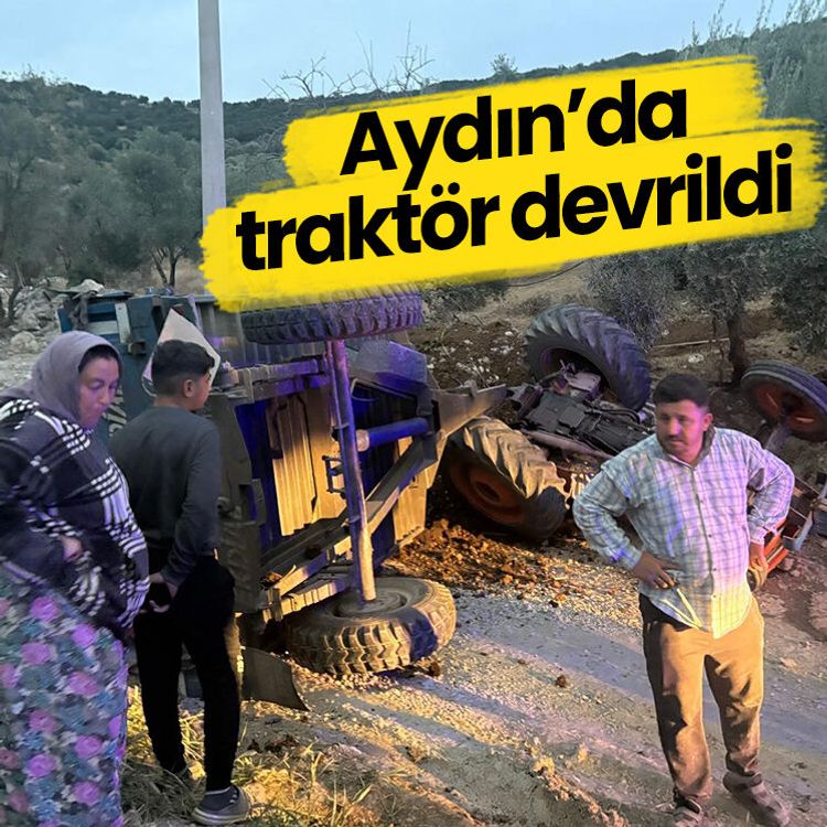 Aydın’da traktör devrildi