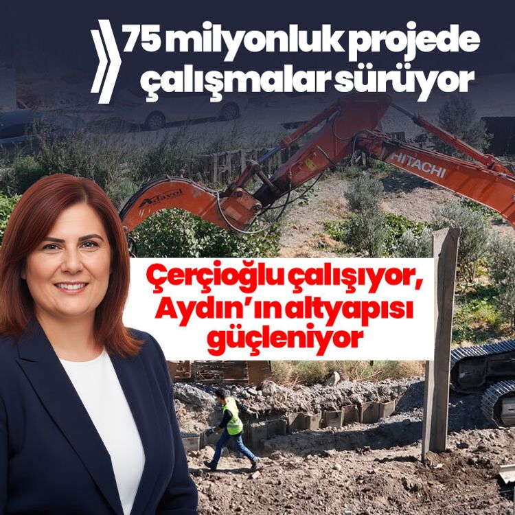 Çerçioğlu çalışıyor, Aydın’ın altyapısı güçleniyor: 75 milyonluk projede çalışmalar sürüyor