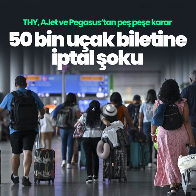 THY, AJet ve Pegasus’tan peş peşe karar.. 50 bin uçak biletine iptal şoku