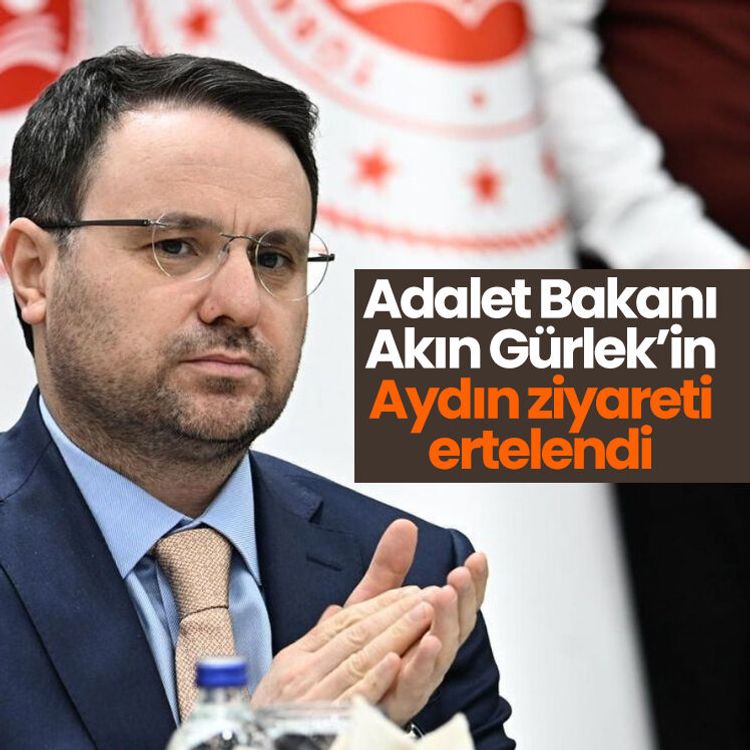 Adalet Bakanı Akın Gürlek’in Aydın ziyareti ertelendi