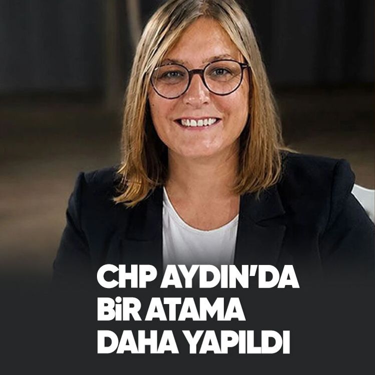 CHP Aydın’da bir atama daha yapıldı