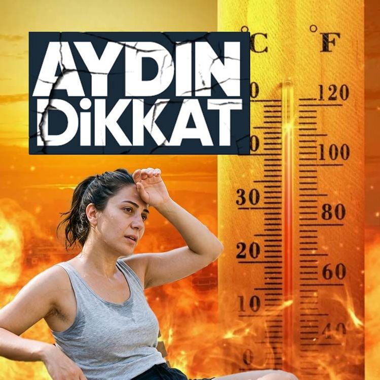Meteorolojiden Aydın’da yaşayanlara uyarı 02.09.2026 - 06.09.2026