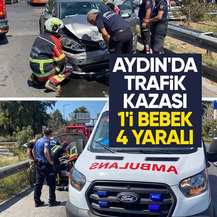 Aydın'da trafik kazası: 1'i bebek 4 yaralı