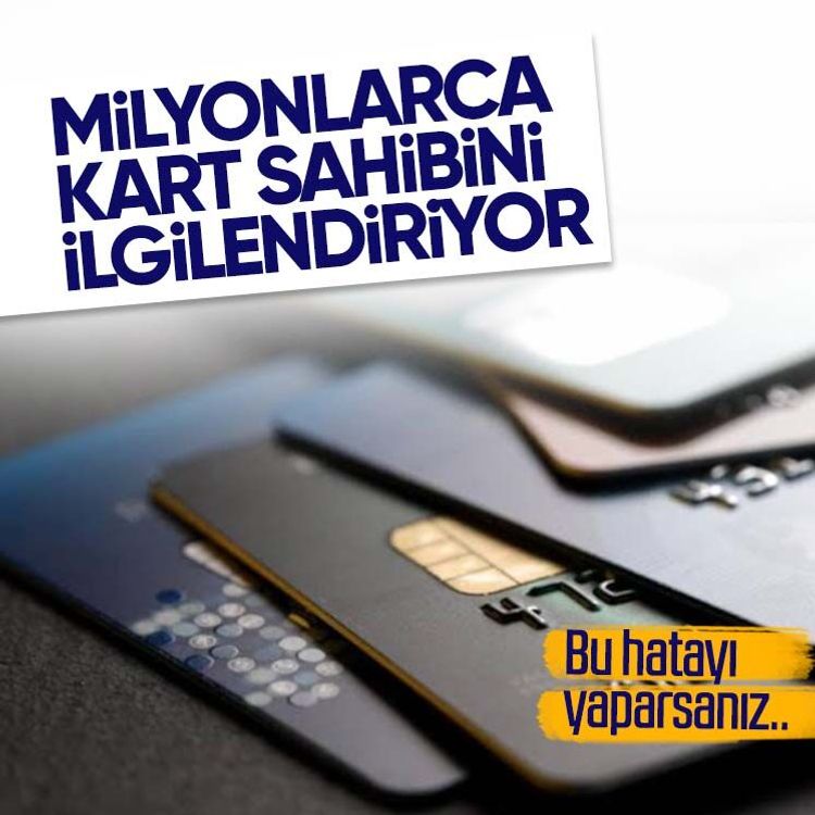 Milyonlarca kart sahibini ilgilendiriyor! Bu hatayı yapan kredi kartına veda edebilir