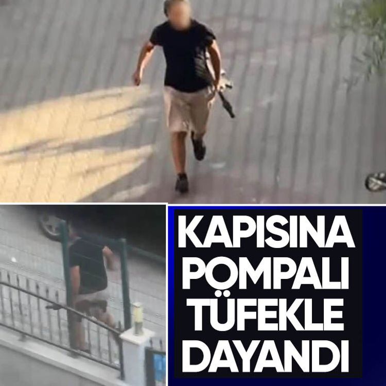 Kapısına pompalı tüfekle dayandı