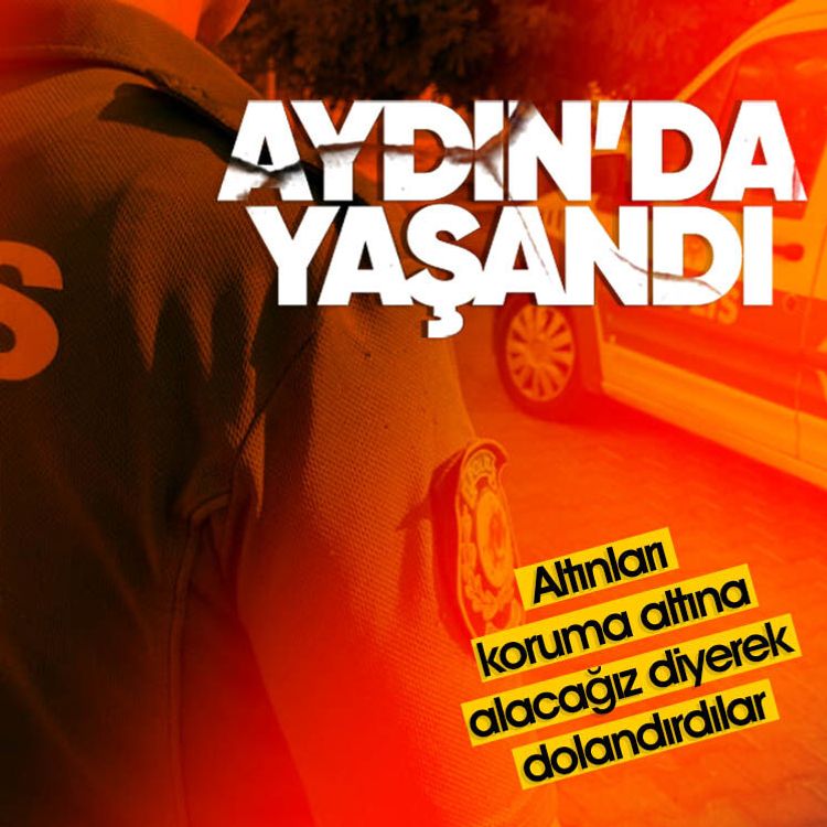 Aydın’da yaşandı.. Altınları koruma altına alacağız diyerek dolandırdılar