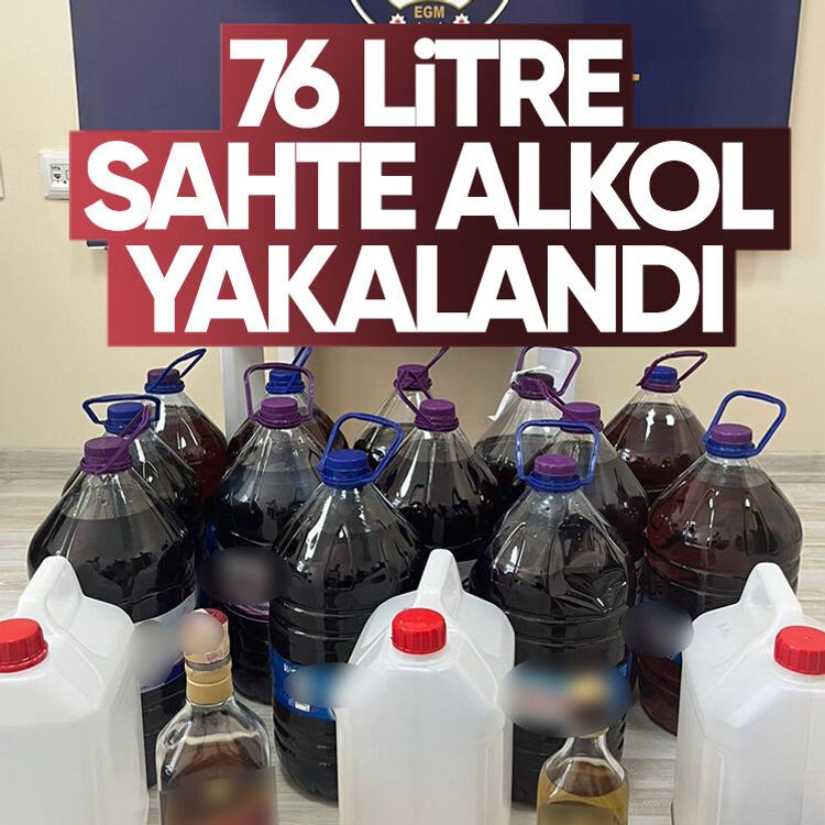 76 litre sahte alkol yakalandı