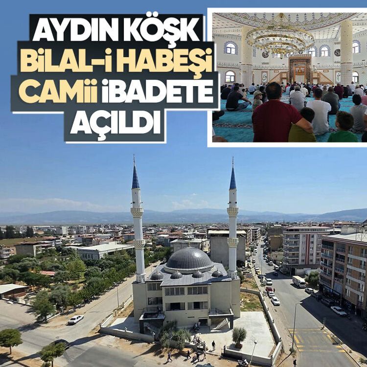 Aydın Köşk Bilal-i Habeşi Camii ibadete açıldı