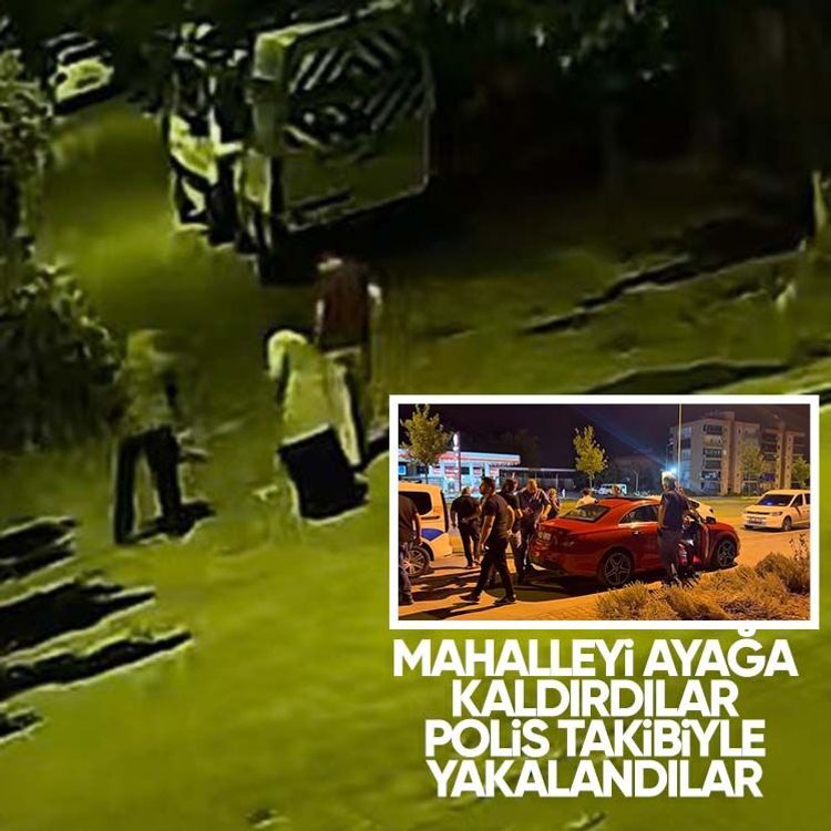 Mahalleyi ayağa kaldırdılar, polis takibiyle yakalandılar