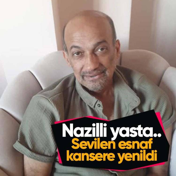 Nazilli yasta.. Sevilen esnaf kansere yenildi