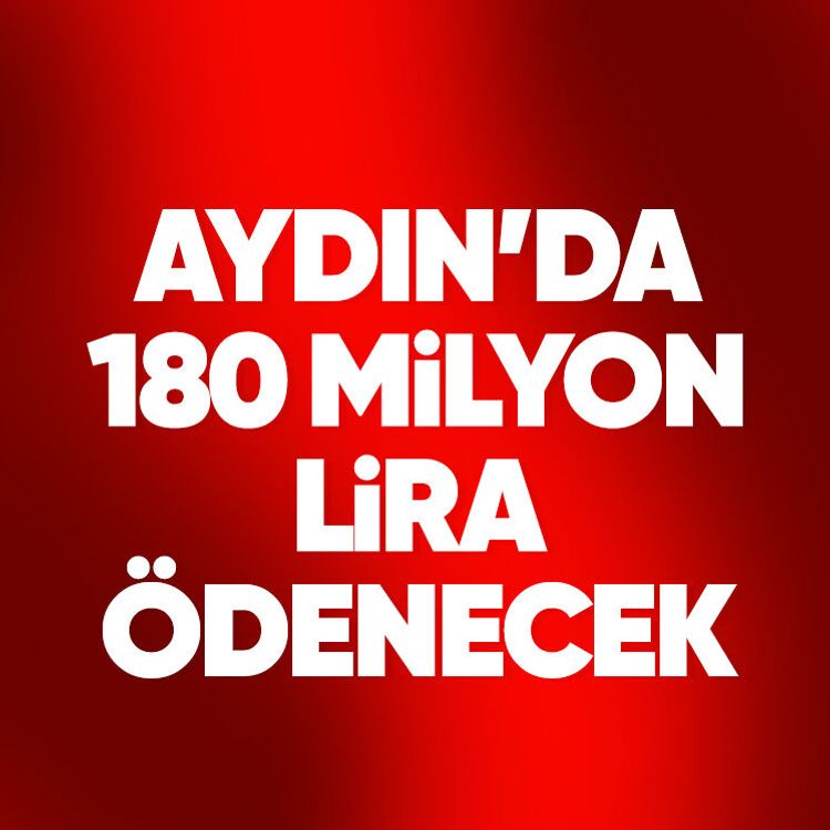 Aydın’da 180 milyon lira ödenecek