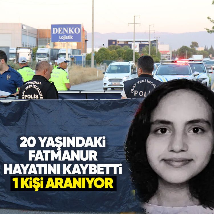 20 yaşındaki Fatmanur hayatını kaybetti, 1 kişi aranıyor