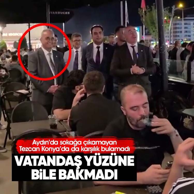 Aydın’da sokağa çıkamayan Tezcan Konya’da da karşılık bulamadı: Vatandaş yüzüne bile bakmadı