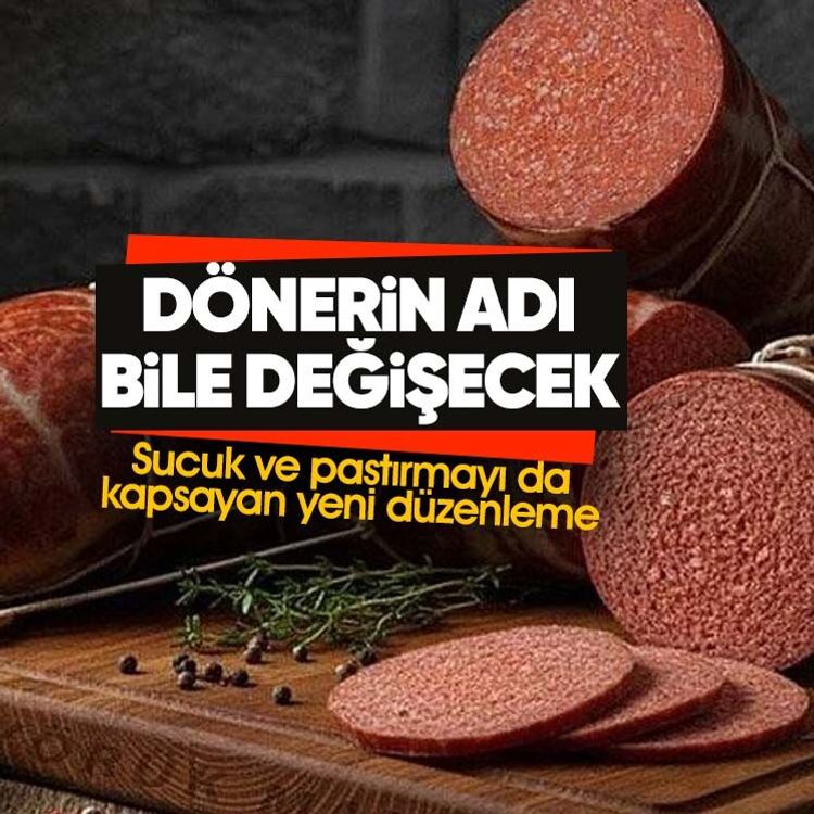 Dönerin adı bile değişecek.. Sucuk ve pastırmayı da kapsayan yeni düzenleme