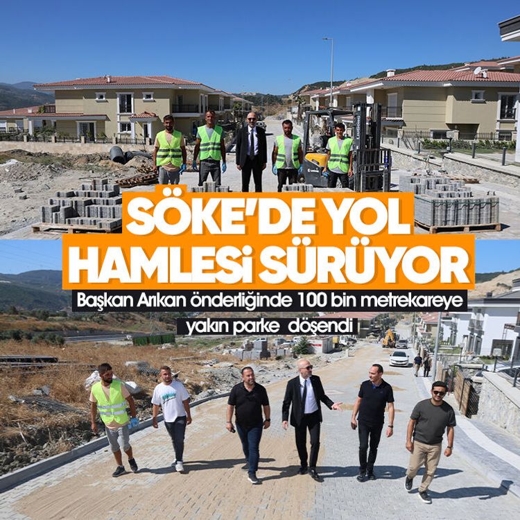 Söke’de yol hamlesi sürüyor: Başkan Arıkan önderliğinde 100 bin metrekareye yakın parke döşendi