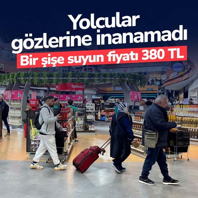 Yolcular gözlerine inanamadı.. Bir şişe suyun fiyatı 380 TL
