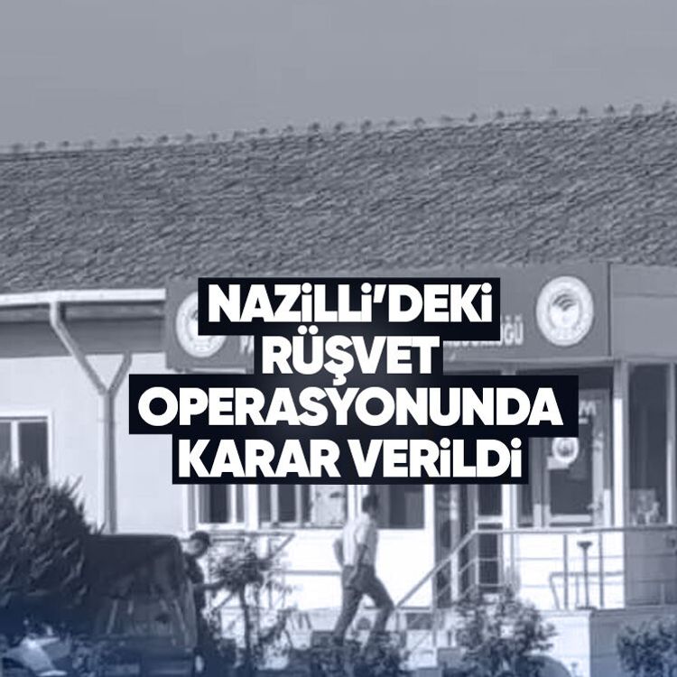 Nazilli’deki rüşvet operasyonunda karar verildi