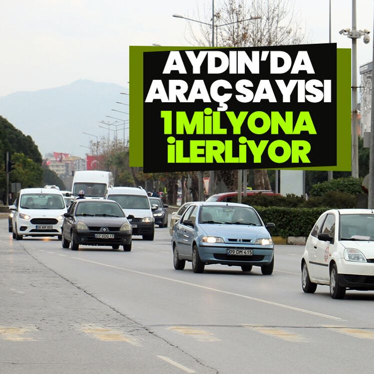 Aydın’da araç sayısı 1 milyona ilerliyor