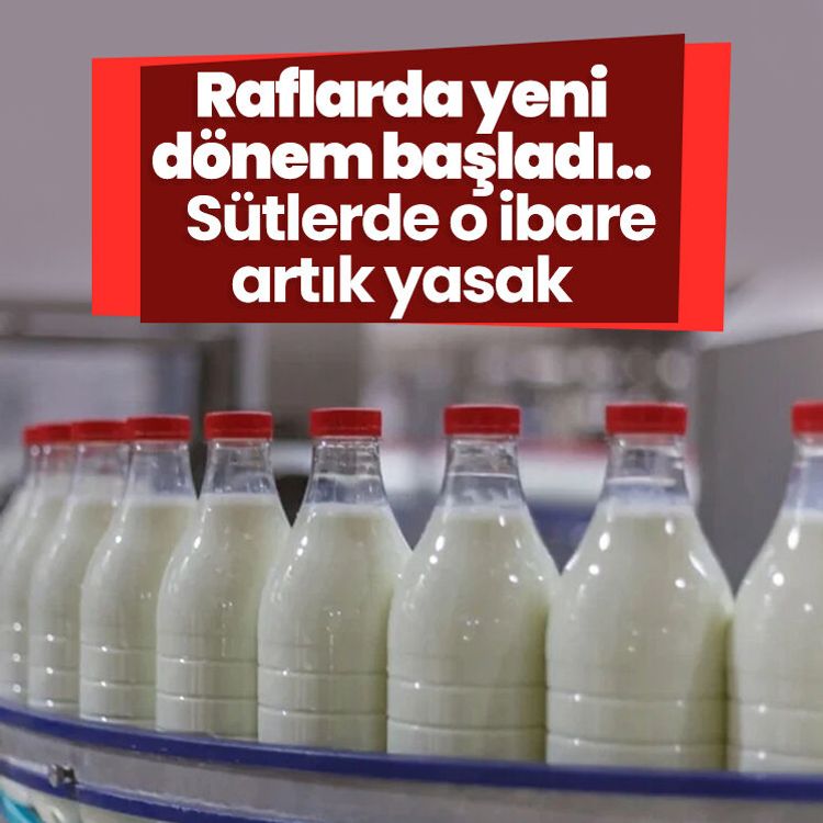 Raflarda yeni dönem başladı.. Sütlerde o ibare artık yasak
