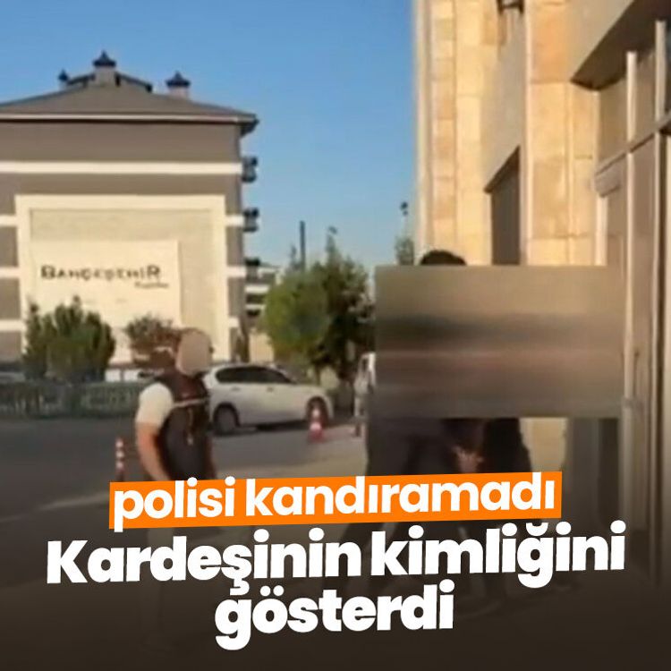 Kardeşinin kimliğini gösterdi, polisi kandıramadı