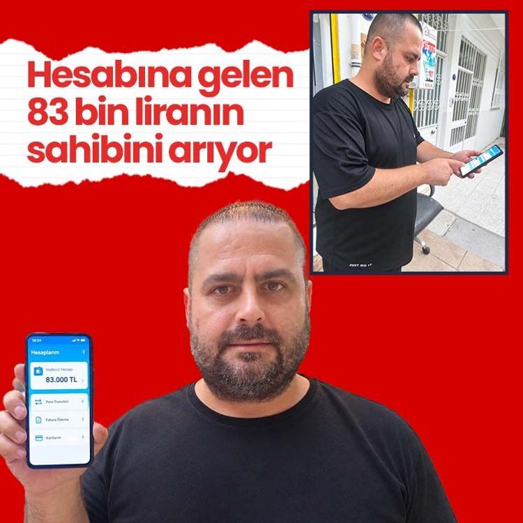 Hesabına gelen 83 bin liranın sahibini arıyor