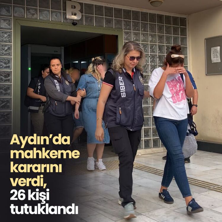 Aydın’da mahkeme kararını verdi, 26 kişi tutuklandı