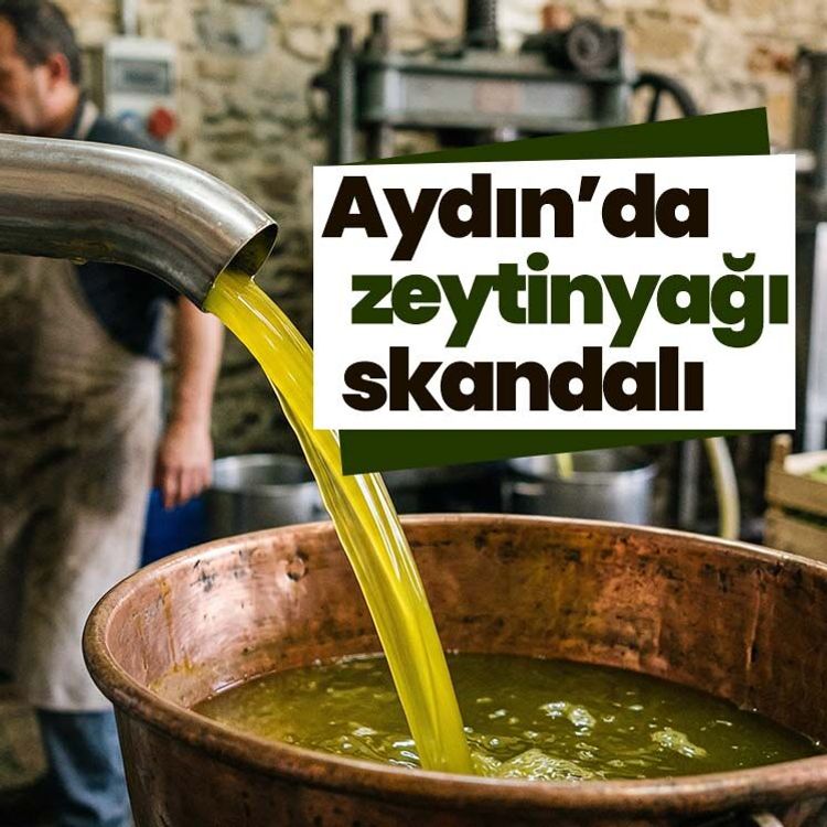 Aydın’da zeytinyağı skandalı