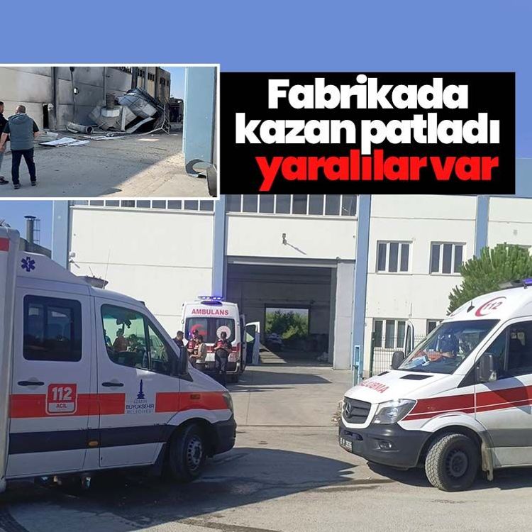Fabrikada kazan patladı, yaralılar var