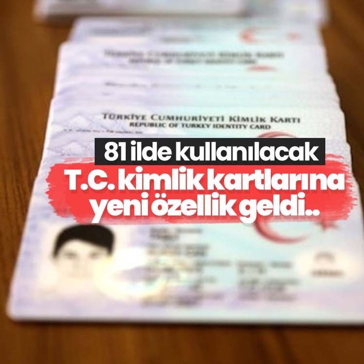 T.C. kimlik kartlarına yeni özellik geldi.. 81 ilde kullanılacak