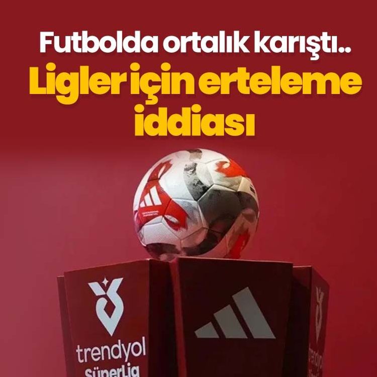 Futbolda ortalık karıştı.. Ligler için erteleme iddiası