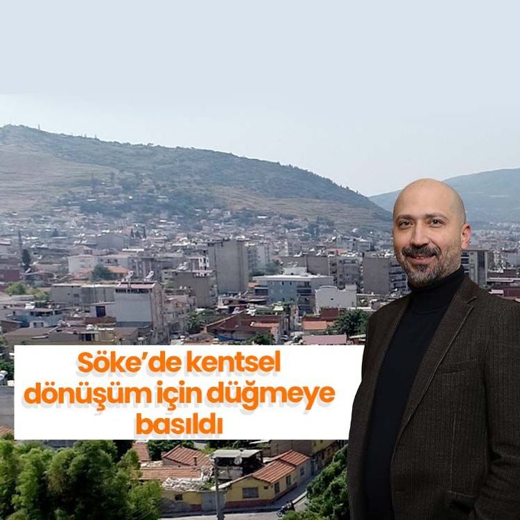 Söke’de kentsel dönüşüm için düğmeye basıldı
