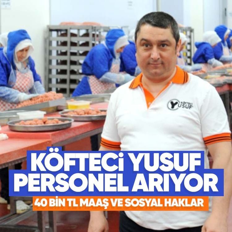 Köfteci Yusuf personel arıyor.. 40 bin TL maaş ve sosyal haklar