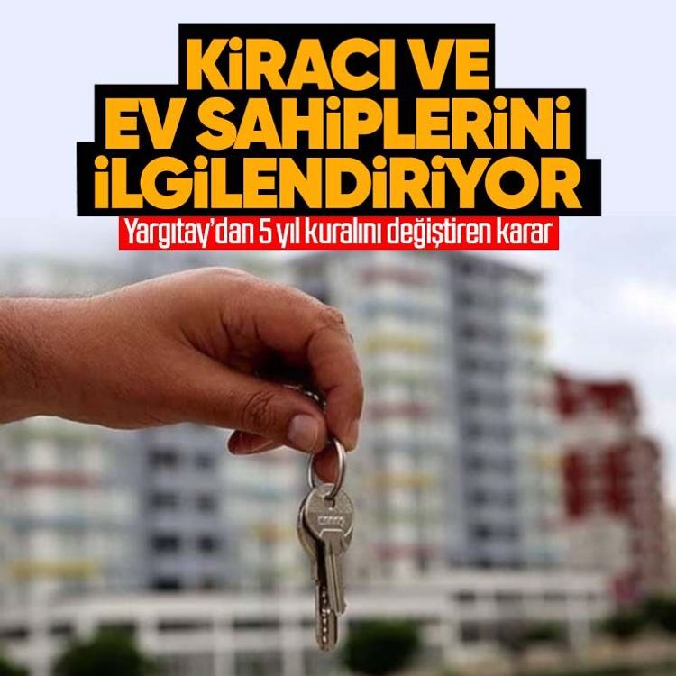 Kiracı ve ev sahiplerini ilgilendiriyor.. Yargıtay’dan 5 yıl kuralını değiştiren karar