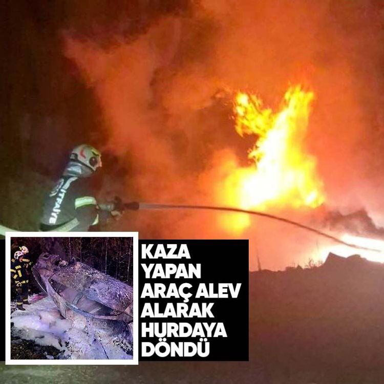 Kaza yapan araç alev alarak hurdaya döndü